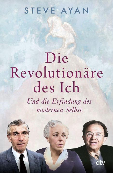 Text: Steve Ayan, Die Revolutionäre des Ich, Und die Erfindung des modernen Selbst. Drei Personen, dtv-Logo.