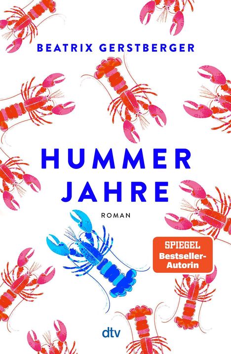 "BEATRIX GERSTBERGER, HUMMER JAHRE, ROMAN, dtv, SPIEGEL Bestseller-Autorin." Illustrierte Hummer in Rot und Blau.