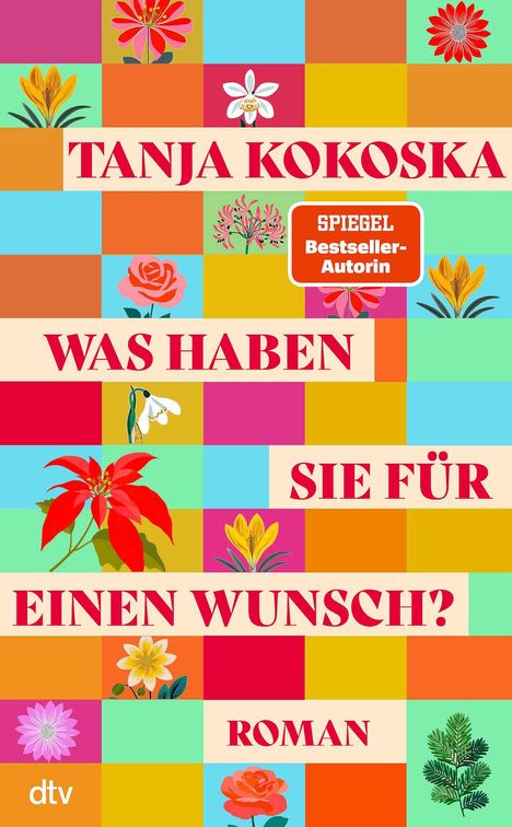 Bunte Quadrate mit Blumen. Text: "Tanja Kokoska", "Was haben Sie für einen Wunsch?", "Spiegel Bestseller-Autorin", "Roman".