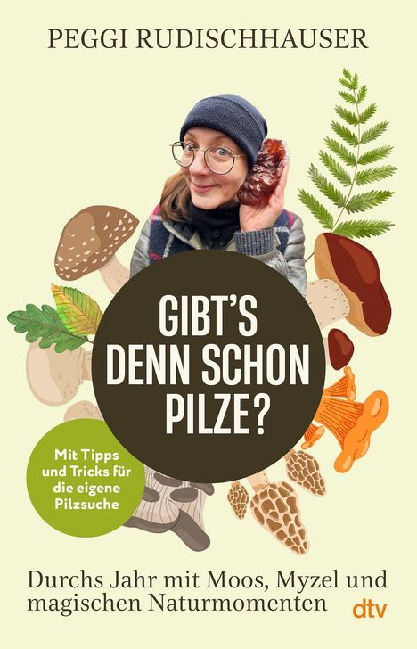 Titel: "Gibt's denn schon Pilze?" von Peggi Rudischhauser. Frau mit Brille und Mütze, hält einen großen Pilz. Illustrationen von Pilzen.