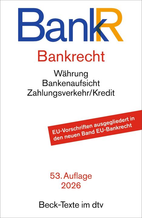 BankR, Bankrecht: Währung, Bankenaufsicht, Zahlungsverkehr/Kredit. 53. Auflage 2026, Beck-Texte im dtv.