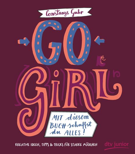 Constanze Guhr: Go, Girl! Mit diesem Buch schaffst du alles, Buch