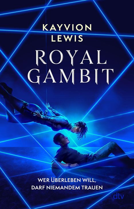 „KAYVION LEWIS ROYAL GAMBIT. Wer überleben will, darf niemandem trauen.“ Zwei Personen zwischen blauen Laserstrahlen.