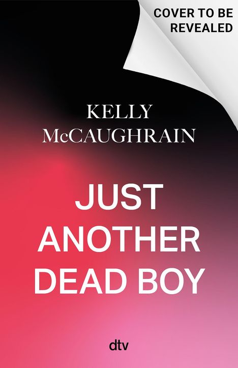 Oben: "COVER TO BE REVEALED". Mitte: "KELLY McCAUGHRAIN". Unten: "JUST ANOTHER DEAD BOY". Ein Buchcover mit rot-schwarz Verlauf.