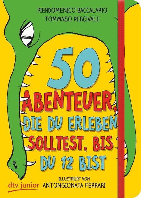 Pierdomenico Baccalario: 50 Abenteuer, die du erleben solltest, bis du 12 bist, Buch