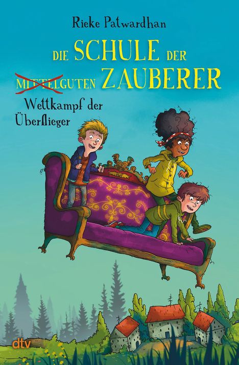 Rieke Patwardhan: Die Schule der mittelguten Zauberer - Wettkampf der Überflieger, Buch