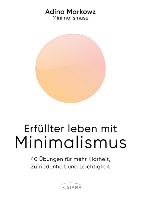 Adina Markowz: Erfüllter leben mit Minimalismus, Buch