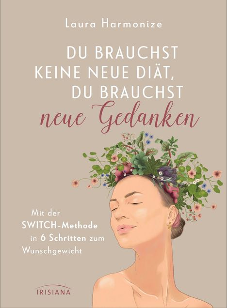 "Du brauchst keine neue Diät, du brauchst neue Gedanken." Illustration: Frau mit Blumenkranz, entspannter Ausdruck.
