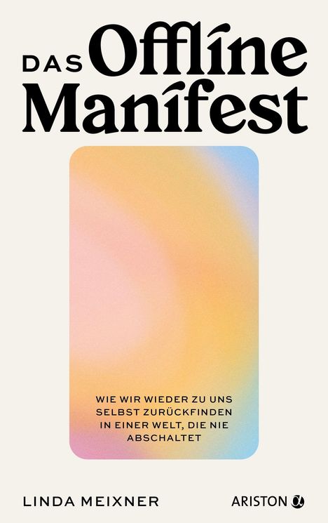 Titel: Das Offline Manifest. Untertitel: Wie wir wieder zu uns selbst zurückfinden in einer Welt, die nie abschaltet.