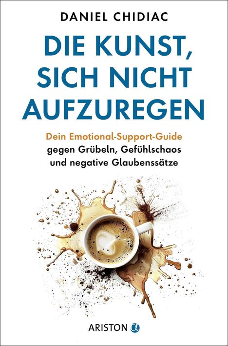 "DIE KUNST, SICH NICHT AUFZUREGEN" in Blau, mit Kaffeetasse und Klecksen unten. Autor: Daniel Chidiac. Logo: ARISTON.
