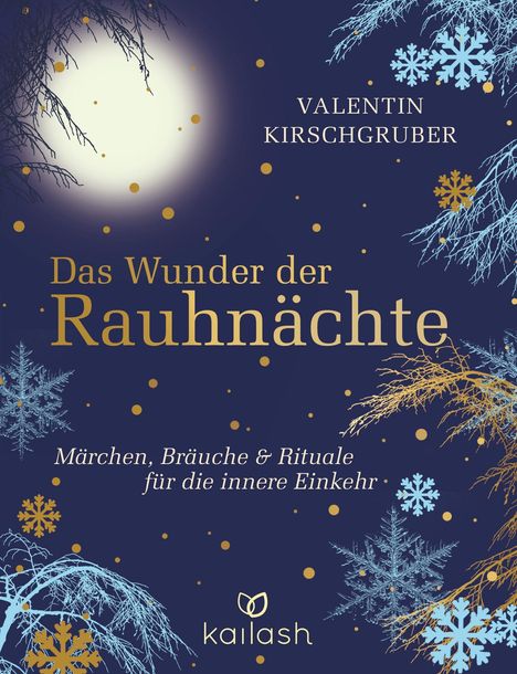Valentin Kirschgruber, Das Wunder der Rauhnächte. Märchen, Bräuche & Rituale für die innere Einkehr. Logo: kallash.