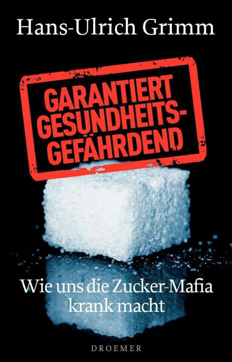 Hans-Ulrich Grimm: Grimm, H: Garantiert gesundheitsgefährdend, Buch