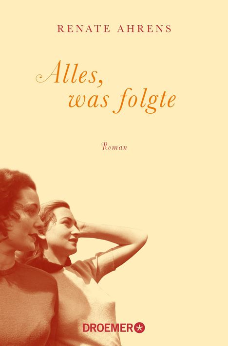 Renate Ahrens: Alles, was folgte, Buch