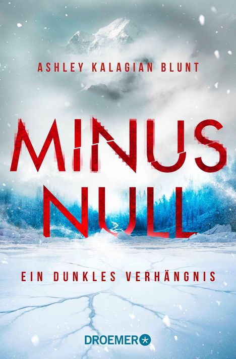 Text: "Ashley Kalagian Blunt, Minus Null, Ein dunkles Verhängnis, Droemer". Winterliche Landschaft mit Schnee und Bergen.