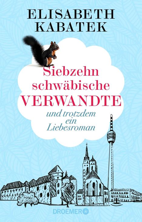 ELISABETH KABATEK. Siebzehn schwäbische VERWANDTE und trotzdem ein Liebesroman. Illustration mit Eichhörnchen.
