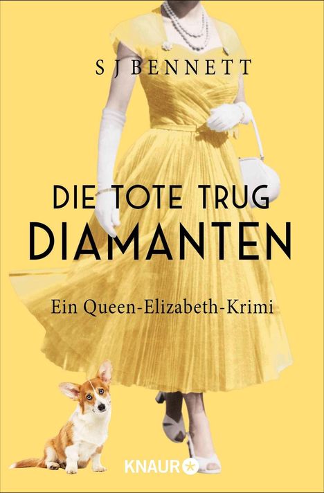 "SJ Bennett, Die Tote Trug Diamanten, Ein Queen-Elizabeth-Krimi. Eine Frau in gelbem Kleid mit weißem Hund unten links."