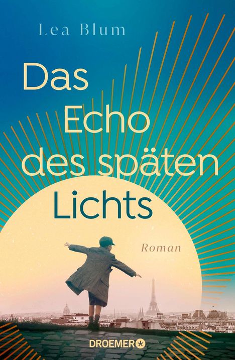 Titel und Autor: "Das Echo des späten Lichts" von Lea Blum. Unten ein Junge, der mit ausgestreckten Armen auf Pariser Dächern balanciert.