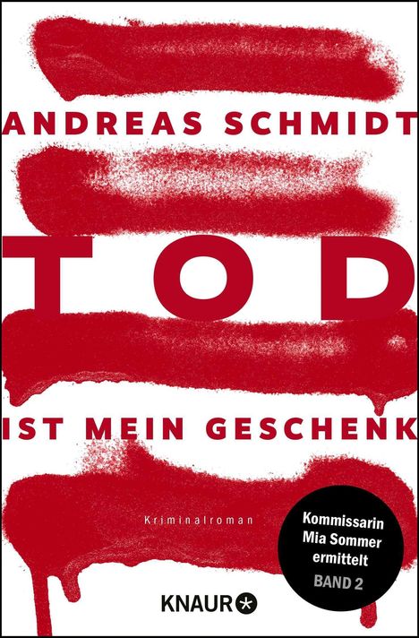 "ANDREAS SCHMIDT - TOD IST MEIN GESCHENK - Kriminalroman. Kommissarin Mia Sommer ermittelt, Band 2." Rote Pinselstriche.
