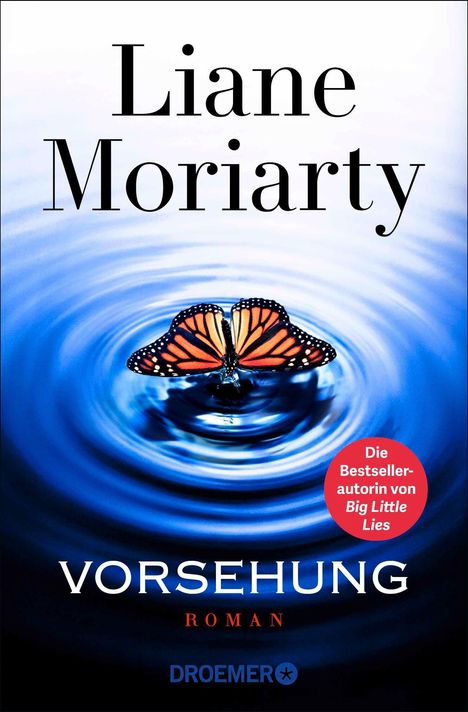 „Liane Moriarty, VORSEHUNG, Roman, Droemer“. Ein Schmetterling auf Wasser, erzeugt Kreise. Rotes Label mit Text.