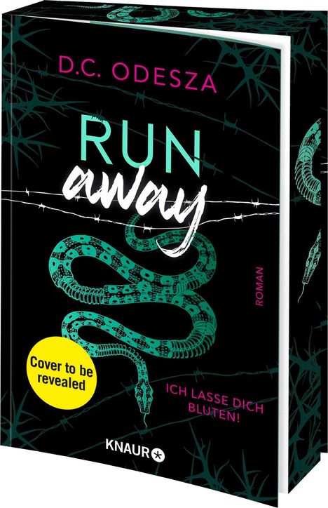 Text: "D.C. Odesza", "Run away", "Roman", "Ich lasse dich bluten!", "Knaur", "Cover to be revealed". 
Illustration: geometrische Schlange.