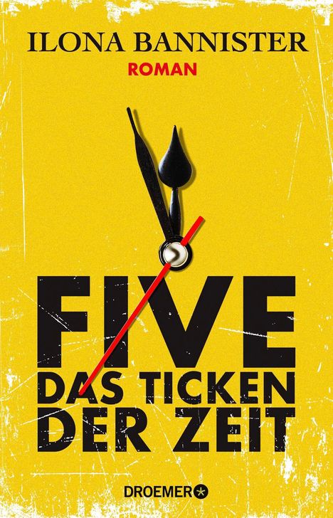 „Ilona Bannister - Five: Das Ticken der Zeit“, rote Uhrzeiger auf gelbem Hintergrund, Droemer-Verlag.