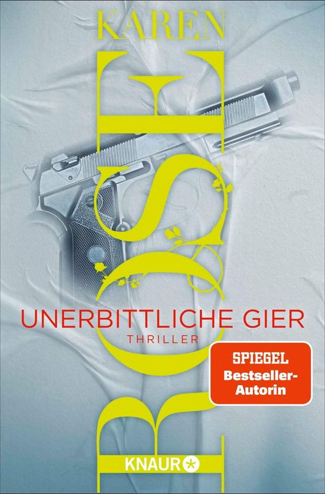 "UNERBITTLICHE GIER Thriller", "KAREN", "SPiEGEL Bestseller-Autorin", "KNAUR" vor Pistole auf hellem Hintergrund.
