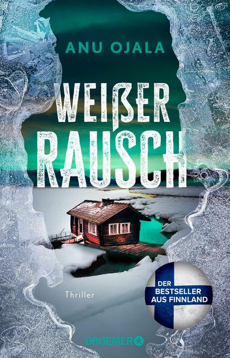 Text: ANU OJALA, WEISSER RAUSCH, Thriller, DER BESTSELLER AUS FINNLAND, DROEMER. Eine Hütte auf Eis wirkt bedrohlich.