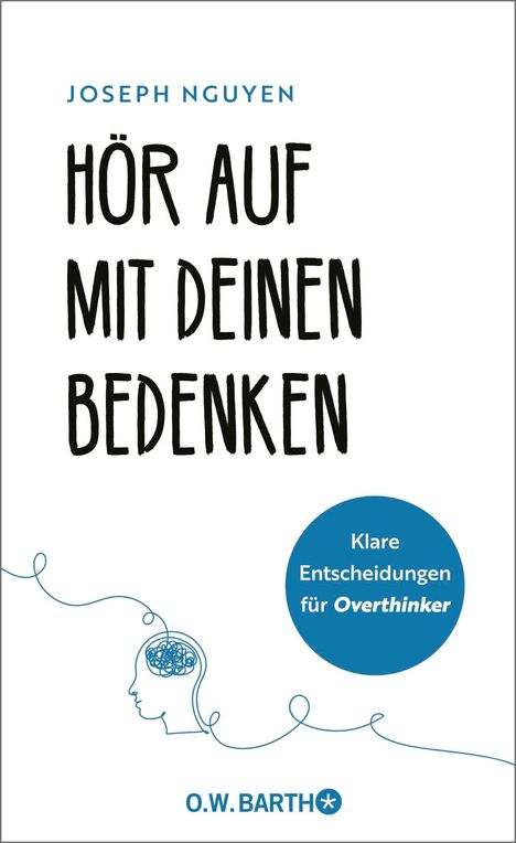 "Joseph Nguyen: HÖR AUF MIT DEINEN BEDENKEN. Klare Entscheidungen für Overthinker. Unten Illustration eines Kopfes."