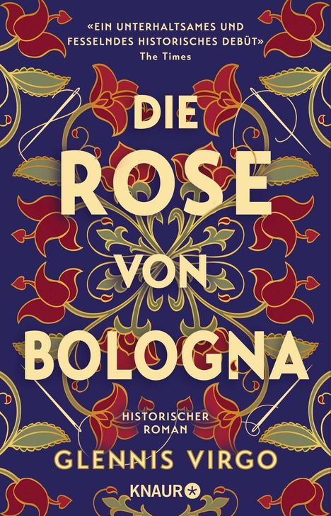 „Ein unterhaltsames und fesselndes historisches Debüt“ − Die Rose von Bologna. Historischer Roman von Glennis Virgo. Blumenmuster.