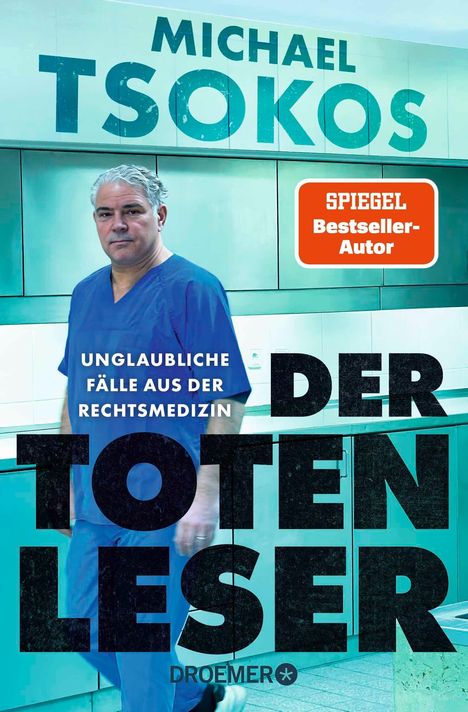 "Der Totenleser" von Michael Tsokos. "Unglaubliche Fälle aus der Rechtsmedizin" und "SPIEGEL Bestseller-Autor".