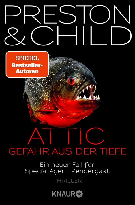 "Preston & Child", "ATTIC - Gefahr aus der Tiefe", "Ein neuer Fall für Special Agent Pendergast", "Thriller", "KNAUR". Ein bedrohlicher Piranha.