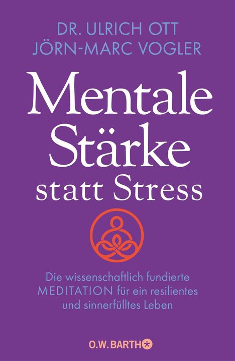 Titel: "Mentale Stärke statt Stress". Autoren: Dr. Ulrich Ott, Jörn-Marc Vogler. Lila Hintergrund mit abstraktem, orangem Symbol.