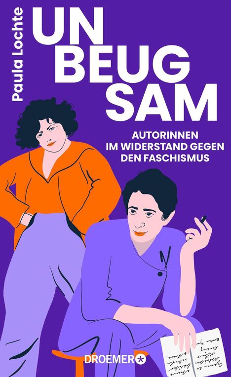 "UNBEUGSAM" von Paula Lochte. "Autorinnen im Widerstand gegen den Faschismus." Illustration: zwei Frauen in kräftigen Farben.