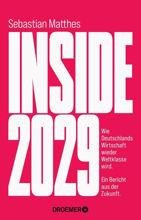 "INSIDE 2029" von Sebastian Matthes. Wie Deutschlands Wirtschaft wieder Weltklasse wird. Droemer. Roter Hintergrund.