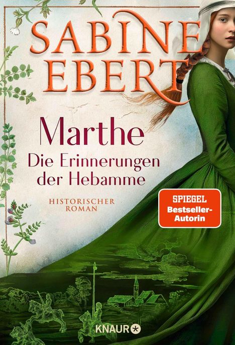 „SABINE EBERT“, „Marthe: Die Erinnerungen der Hebamme“, „Historischer Roman“, „SPIEGEL Bestseller-Autorin“, Illustration: Frau in grünem Kleid.