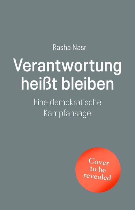Text: "Rasha Nasr, Verantwortung heißt bleiben, Eine demokratische Kampfansage." Grauer Hintergrund, rotes Siegel.