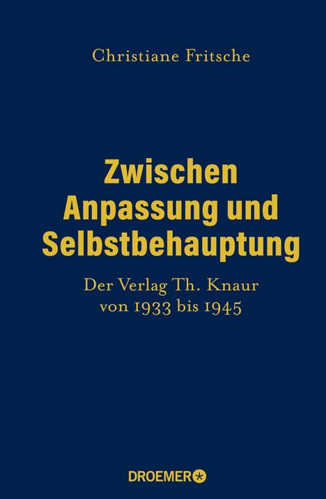 "Zwischen Anpassung und Selbstbehauptung," Verlag Th. Knaur 1933-1945. Autor: Christiane Fritsche. Dunkelblauer Hintergrund.