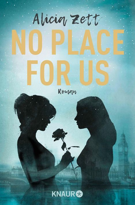 "Alicia Zett NO PLACE FOR US Roman KNAUR." Zwei Silhouetten von Frauen, eine hält eine Rose, Hintergrund zeigt Big Ben.