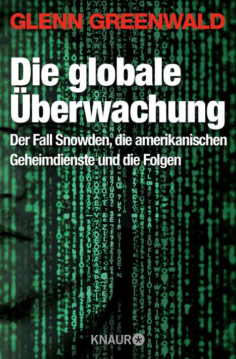 Glenn Greenwald: Greenwald, G: Die globale Überwachung, Buch
