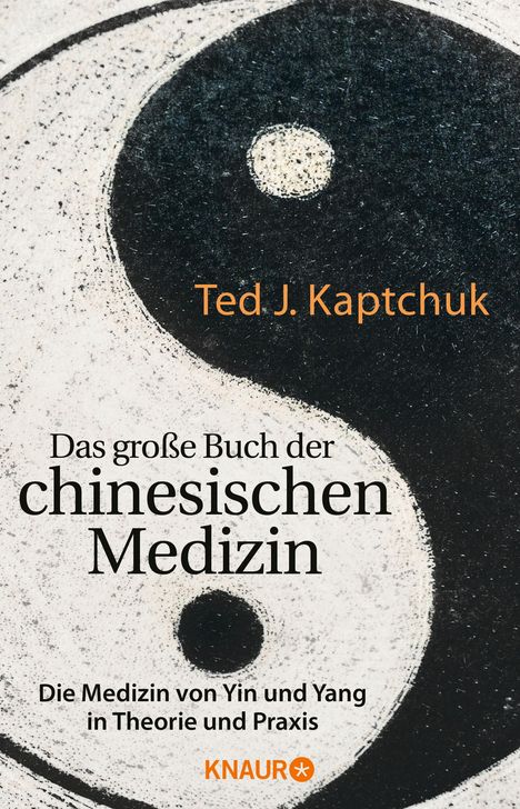 Ted J. Kaptchuk: Kaptchuk, T: Das große Buch der chinesischen Medizin, Buch