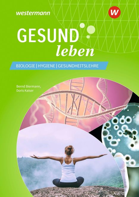 "Gesund leben. Biologie | Hygiene | Gesundheitslehre. Bernd Biermann, Doris Kaiser. Frau meditiert vor Naturkulisse."
