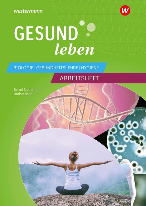 "GESUND leben", "BIOLOGIE | GESUNDHEITSLEHRE | HYGIENE", "ARBEITSHEFT". Illustration: DNA, Frau meditiert, Bakterien.