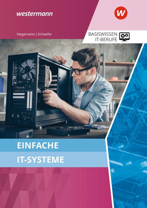 Klaus Hegemann: Basiswissen IT-Berufe. Einfache IT-Systeme Schulbuch, Buch