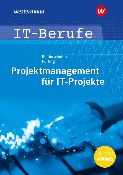 Arndt Beiderwieden: IT-Berufe: Projektmanagement für IT-Projekte. Schulbuch, 1 Buch und 1 Diverse