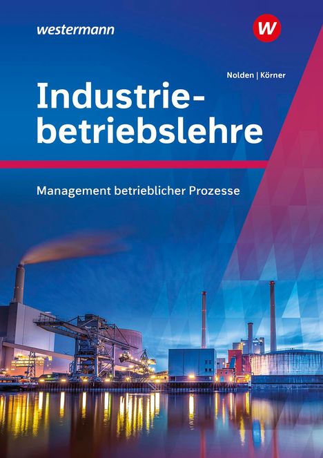 Peter Körner: Industriebetriebslehre - Management betrieblicher Prozesse. Schulbuch, Buch