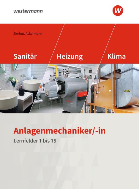 Herbert Zierhut: Anlagenmechaniker/-in Sanitär-, Heizungs- und Klimatechnik. Schulbuch. Lernfelder 1-15, Buch