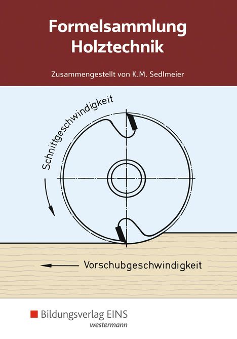 Karl-Martin Sedlmeier: Sedlmeier, K: Holztechnik Formelsammlung, Buch