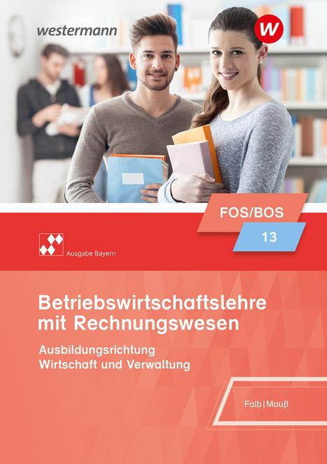 Rudolf Falb: Betriebswirtschaftslehre mit Rechnungswesen 13. Schulbuch. Bayern, 1 Buch und 1 Diverse