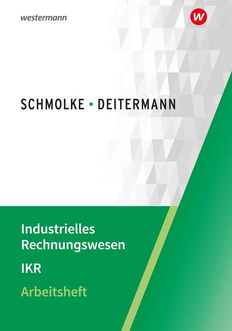 "Schmolke • Deitermann", "Industrielles Rechnungswesen IKR Arbeitsheft". Weißes und grünes Design, kleines rotes Logo.