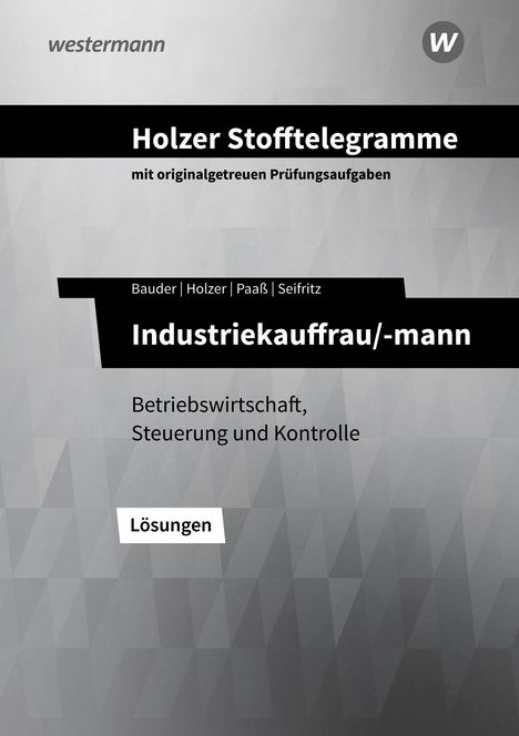 Volker Holzer: Holzer Stofftelegramme - Industriekauffrau/-mann. Lösungen. Baden-Württemberg, Buch